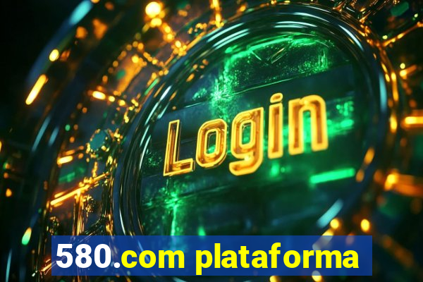 580.com plataforma